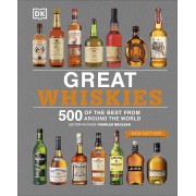 Great Whiskies: 500 of the Best from Around the World